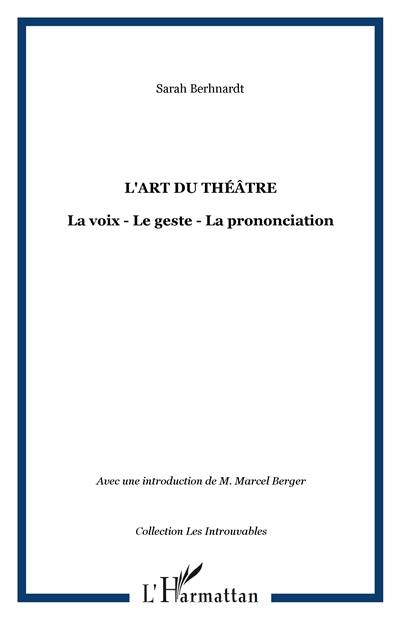 L'art du théâtre : la voix, le geste, la prononciation