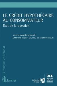 Le crédit hypothécaire au consommateur : état de la question