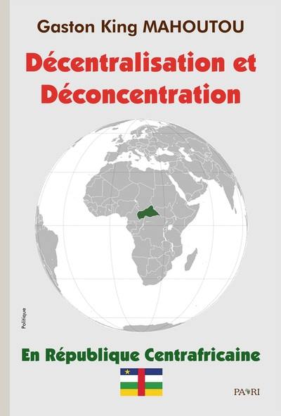 Décentralisation et déconcentration en République centrafricaine Décentralisation et déconcentration en République centrafricaine
