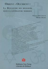 Orient-Occident : la rencontre des religions dans la littérature moderne