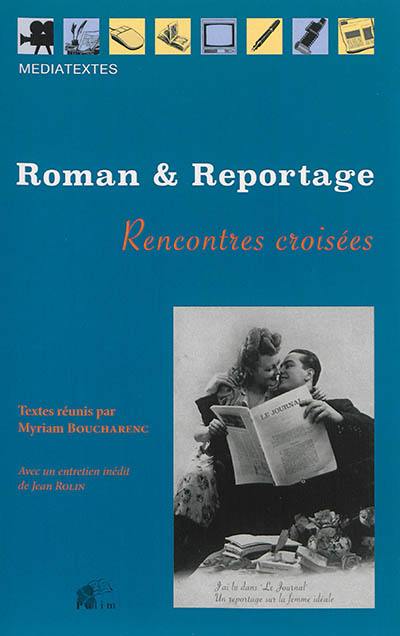 Roman et reportage, XXe-XXIe siècles : rencontres croisées : actes du séminaire du Centre des sciences de la littérature française, Université Paris Ouest Nanterre (2010-2012)