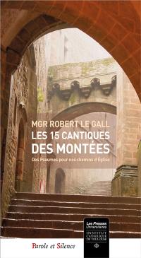 Les 15 cantiques des montées : des psaumes pour nos chemins d'Eglise