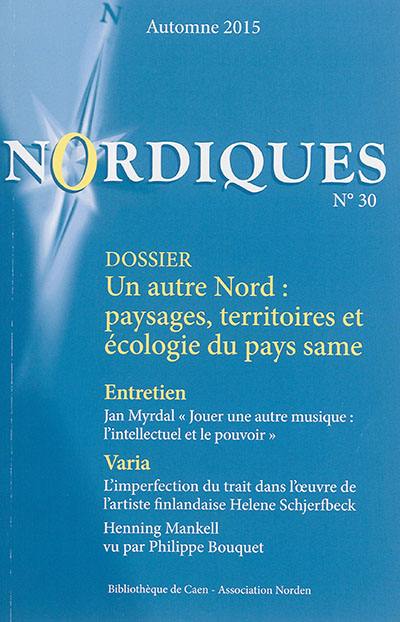 Nordiques, n° 30. Un autre Nord : paysages, territoires et écologie du pays same