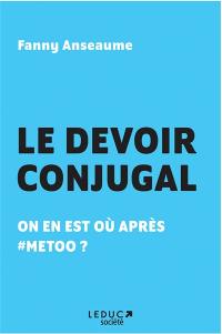 Le devoir conjugal : on en est où après #MeToo ?