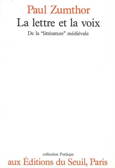 La Lettre et la voix : de la littérature médiévale