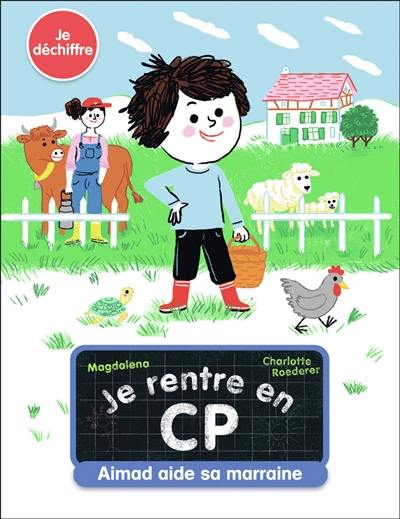 Je rentre en CP. Vol. 15. Aimad aide sa marraine : je déchiffre