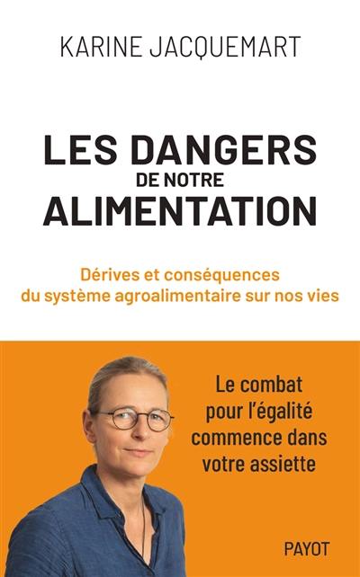 Les dangers de notre alimentation : dérives et conséquences du système agroalimentaire sur nos vies : le combat pour l'égalité commence dans votre assiette