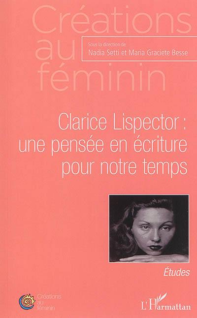 Clarice Lispector : une pensée en écriture pour notre temps : études