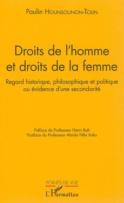 Droits de l'homme et droits de la femme : regard historique, philosophique et politique ou évidence d'une secondarité