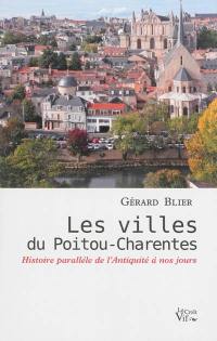 Les villes du Poitou-Charentes : histoire parallèle de l'Antiquité à nos jours