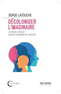 Décoloniser l'imaginaire : la pensée créative contre l'économie de l'absurde