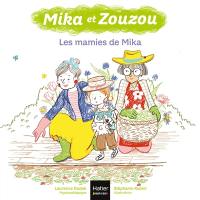 Mika et Zouzou. Les mamies de Mika