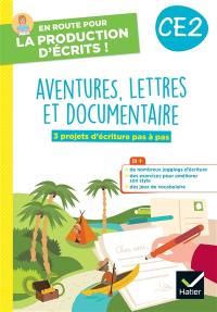 Aventure, lettres et documentaires, CE2 : 3 projets d'écriture pas à pas