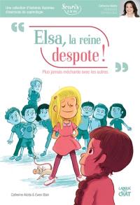 Elsa, la reine despote : plus jamais méchante avec les autres