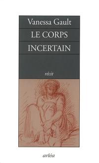 Le corps incertain : récit