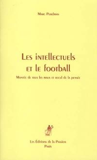 Les intellectuels et le football : montée de tous les maux et recul de la pensée