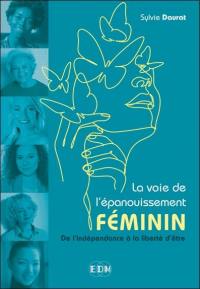 La voie de l'épanouissement féminin : de l'indépendance à la liberté d'être