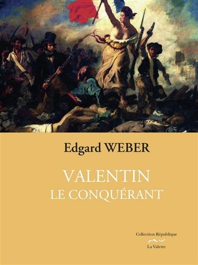 Valentin, le houzard du roi. Vol. 3. Valentin le conquérant