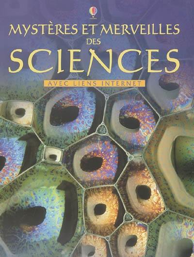 Mystères et merveilles des sciences : avec liens Internet