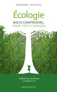 Ecologie : mieux comprendre... pour tout changer !