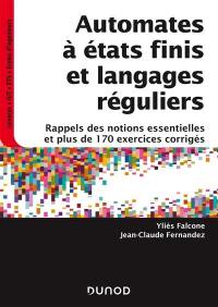 Automates à états finis et langages réguliers : rappels des notions essentielles et plus de 170 exercices corrigés