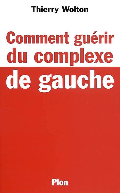 Comment guérir du complexe de gauche