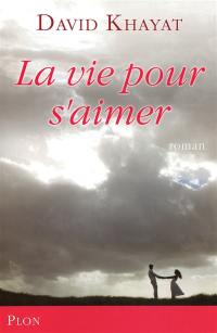 La vie pour s'aimer