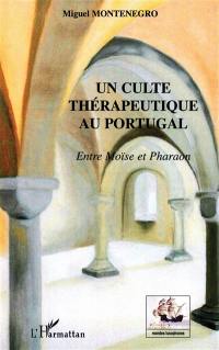 Un culte thérapeutique au Portugal : entre Moïse et Pharaon