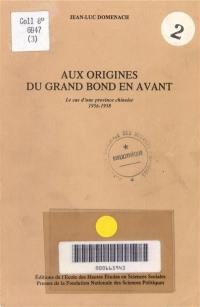 Aux origines du grand bond en avant : le cas d'une province chinoise, 1956-1958