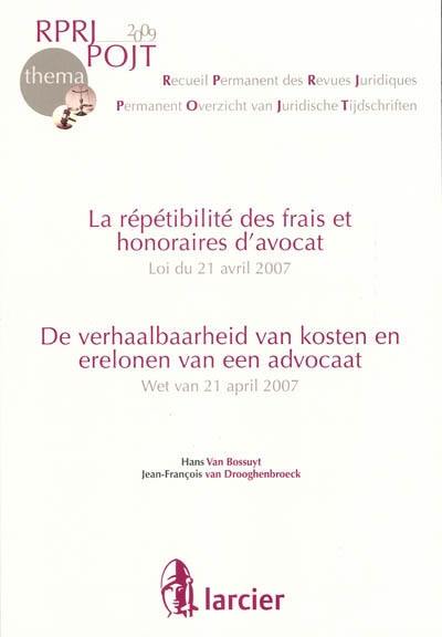 La répétibilité des frais et honoraires d'avocat : loi du 21 avril 2007. De verhaalbaarheid van kosten en erelonen van een advocaat : wet van 21 april 2007