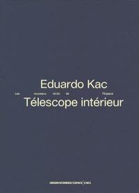 Eduardo Kac : Téléscope intérieur