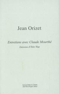 Jean Orizet : entretiens avec Claude Mourthé : A voix nue, France-Culture