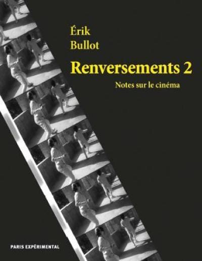 Renversements : notes sur le cinéma. Vol. 2