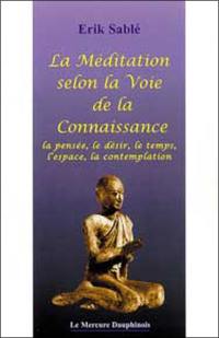 Méditation selon la voie de la connaissance : la pensée, le désir, le temps, l'espace, la contemplation