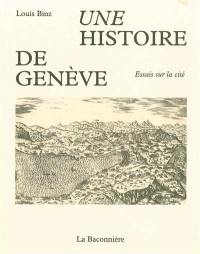 Une histoire de Genève : essais sur la cité