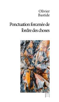 Ponctuation forcenée de l'ordre des choses