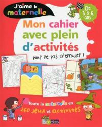 J'aime la maternelle : mon cahier avec plein d'activités pour ne pas m'ennuyer ! : de 3 à 6 ans