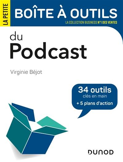 La petite boîte à outils du podcast : 34 outils clés en main + 5 plans d'action