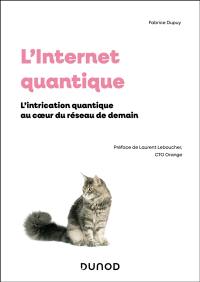 L'Internet quantique : l'intrication quantique au coeur du réseau de demain