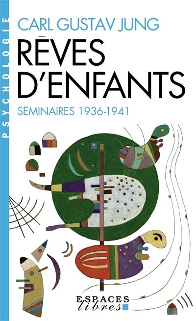 Rêves d'enfants : séminaires 1936-1941