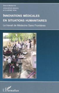 Innovations médicales en situations humanitaires : le travail de Médecins sans frontières