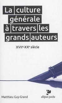 La culture générale à travers les grands auteurs : XVIIe-XXe siècle