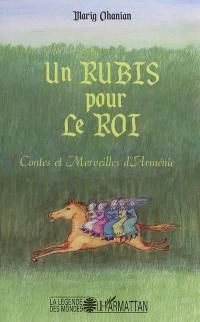 Un rubis pour le roi : contes et merveilles d'Arménie