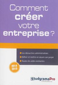 Comment créer votre entreprise ?