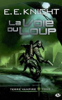 Terre vampire. Vol. 1. La voie du loup