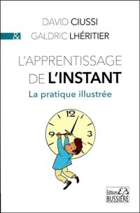 L'apprentissage de l'instant : la pratique illustrée