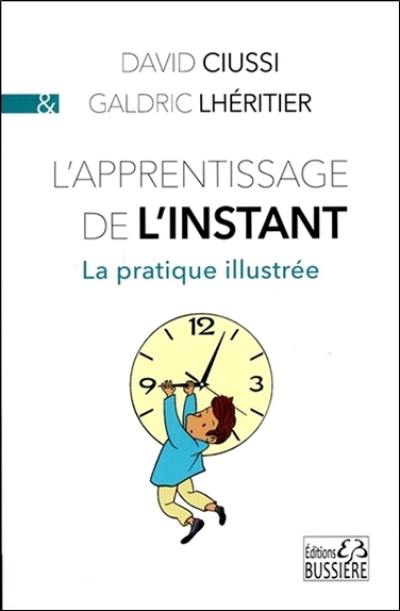 L'apprentissage de l'instant : la pratique illustrée