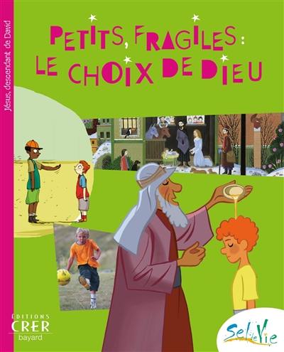 Petits, fragiles, le choix de Dieu