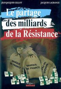 Le partage des milliards de la Résistance