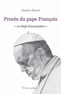 Procès du pape François : 10 chefs d'accusation